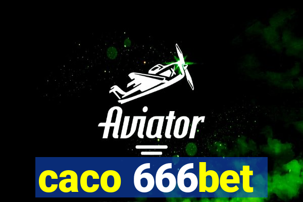 caco 666bet